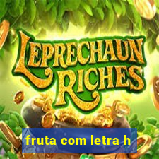 fruta com letra h